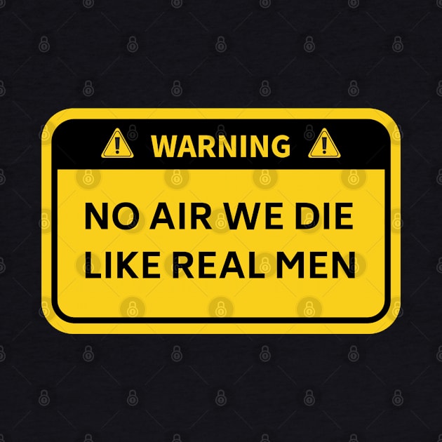 No Air We Die Like Real Men by Ranawat Shop